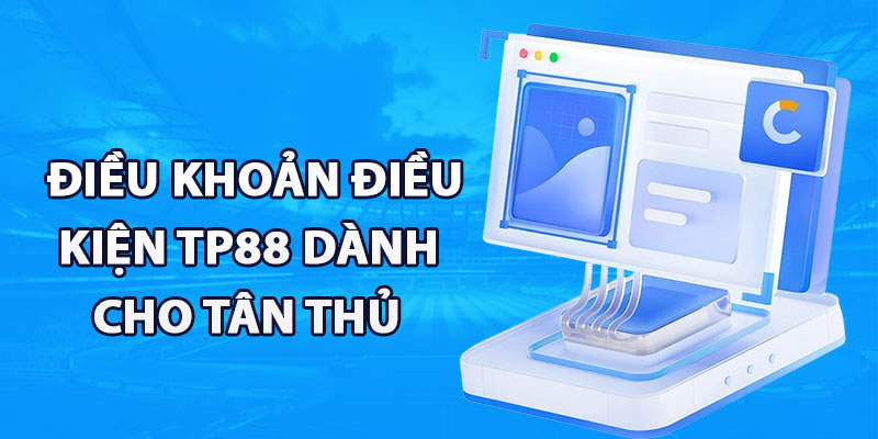 Nội dung điều khoản và điều kiện Tp88